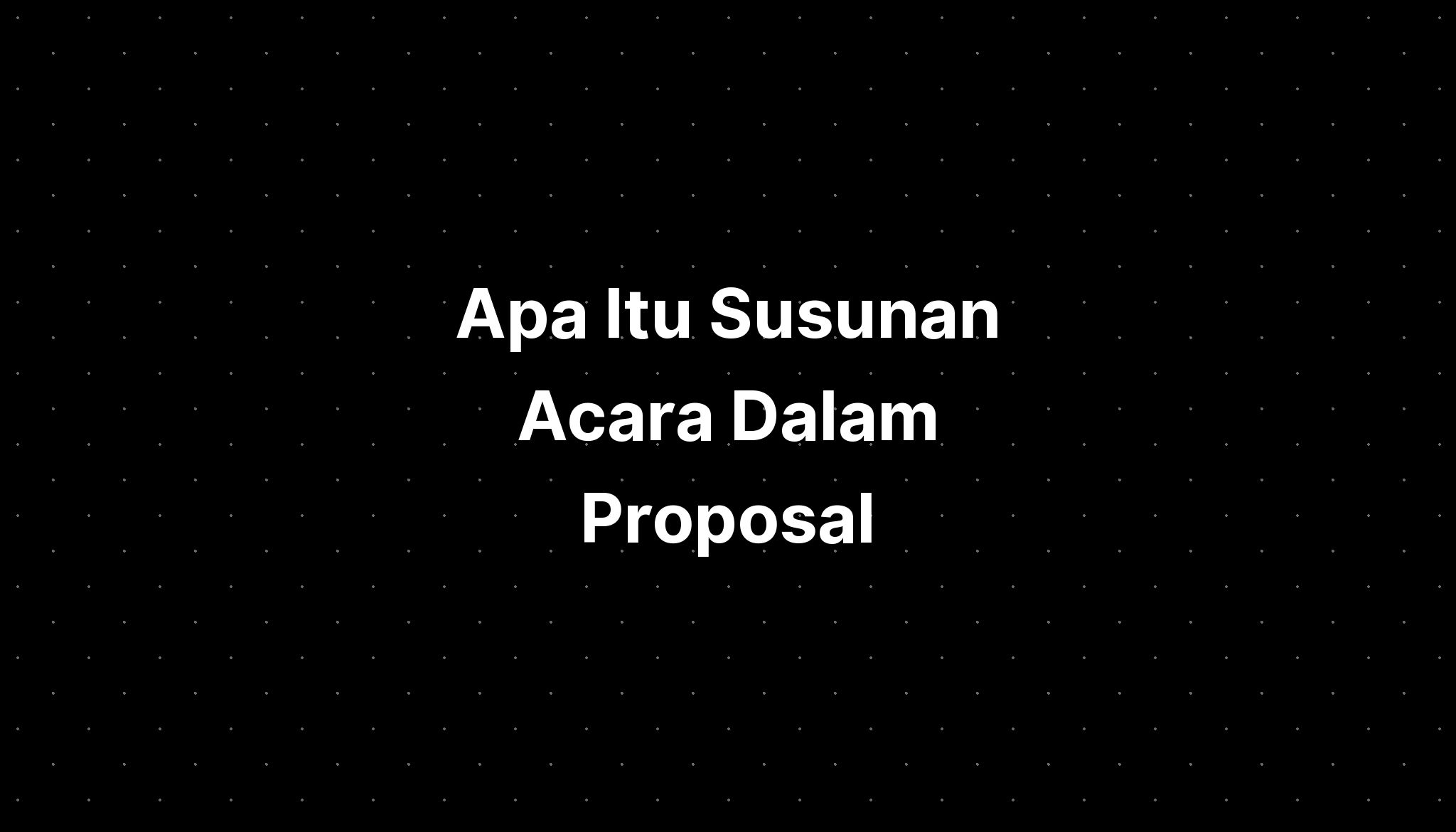 Apa Itu Susunan Acara Dalam Proposal Central - IMAGESEE